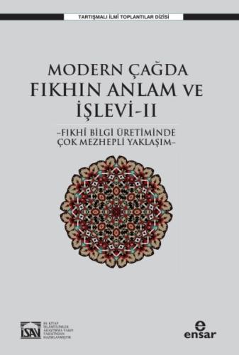 Modern Çağda Fıkhın Anlam Ve İşlevi II - Fıkhi Bilgi Üretiminde Çok Me