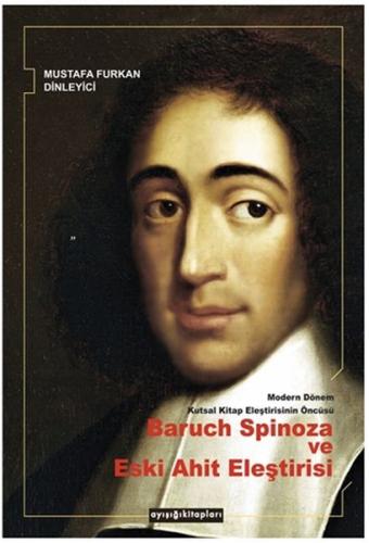 Modern Dönem Kutsal Kitap Eleştirisinin Öncüsü Baruch Spinoza ve Eski 