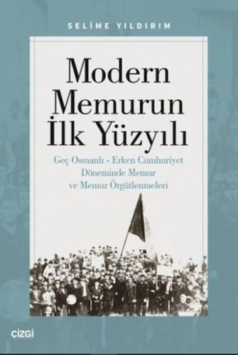 Modern Memurun İlk Yüzyılı (Genç Osmanlı Erken Cumhuriyet Döneminde Me