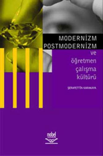 Modernizm Postmodernizm ve Öğretmen Çalışma Kültürü