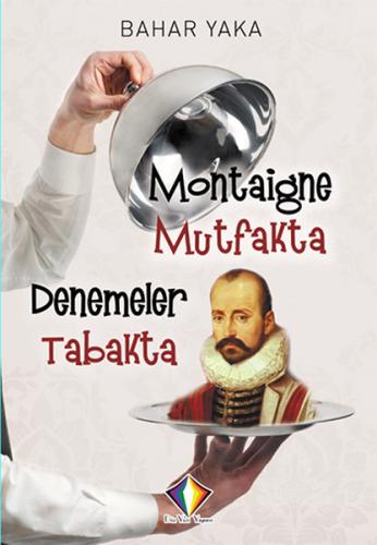 Montaigne Mutfakta Denemeler Tabakta