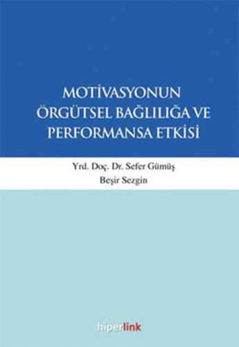 Motivasyonun Örgütsel Bağlılığa ve Performansa Etkisi