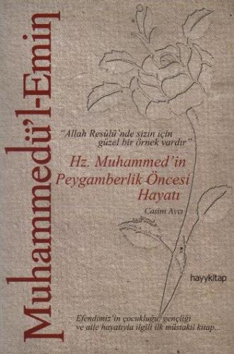 Muhammedü'l-Emin: Hz. Muhammed'in Peygamberlik Öncesi Hayatı "Allah Re