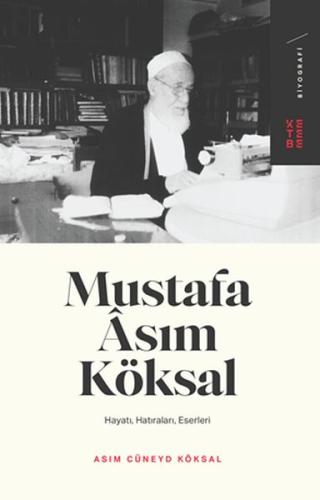 Mustafa Asım Köksal - Hayatı, Hatıraları, Eserleri