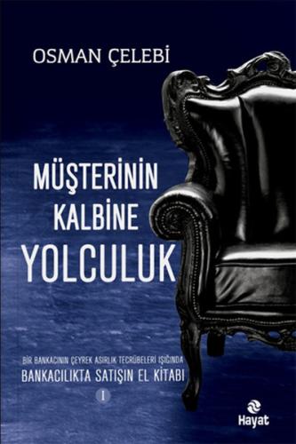 Müşterinin Kalbine Yolculuk Bankacılıkta Satışın El Kitabı 1