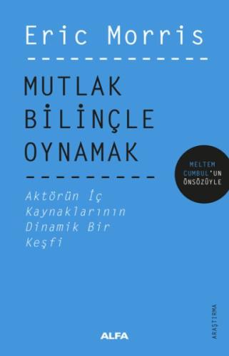 Mutlak Bilinçle Oynamak - Aktörün İç Kaynaklarının Dinamik Bir Keşfi