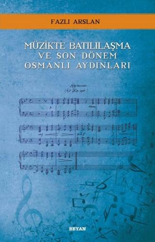 Müzikte Batılılaşma ve Son Dönem Osmanlı Aydınları