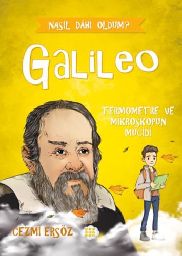 Nasıl Dâhi Oldum? Galileo – Termometre Ve Mikroskobun Mucidi