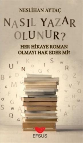 Nasıl Yazar Olunur? - Her Hikaye Roman Olmayı Hak Eder Mi?