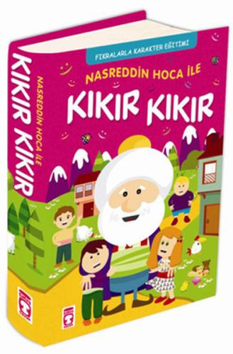 Nasreddin Hoca İle Kıkır Kıkır Fıkralarla Karakter Eğitimi