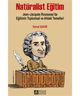 Natüralist Eğitim Jean-Jacques Rousseau’da Eğitimin Toplumsal ve Ahlak