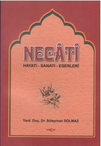 Necati Bey Hayatı-Sanatı-Eserleri Bazı Şiirlerinin Açıklamaları