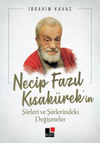 Necip Fazıl Kısakürekin Şiirleri ve Şiirlerindeki Değişmeler