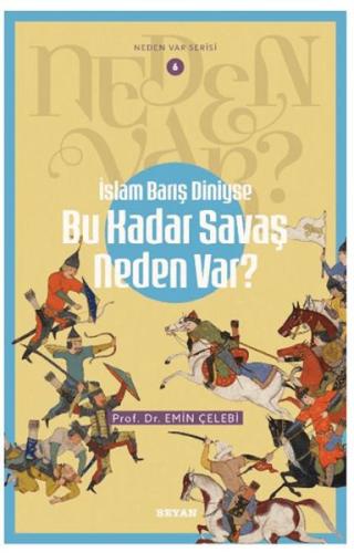 Neden Var Serisi -6 İslam Barış Diniyse Bu Kadar Savaş Neden Var?