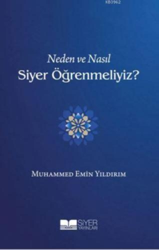 Neden ve Nasıl Siyer Öğrenmeliyiz? - Ciltsiz