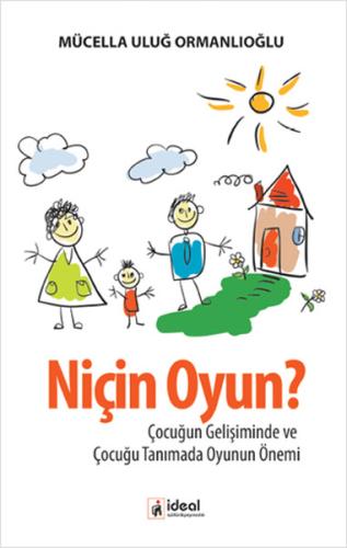 Niçin Oyun? Çocuğun Gelişiminde ve Çocuğu Tanımada Oyunun Önemi