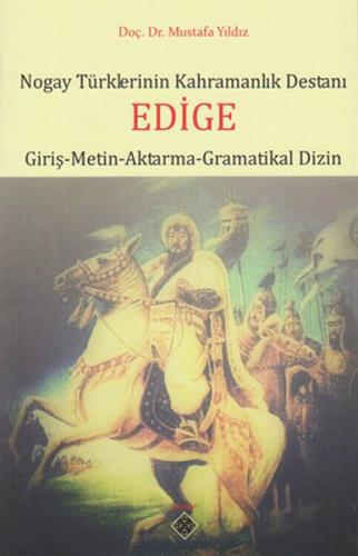 Nogay Türklerinin Kahramanlık Destanı Edige (Giriş-Metin-Aktarma-Grama