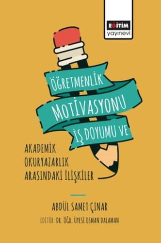 Öğretmenlik Motivasyonu İş Doyumu ve Akademik Okuryazarlık