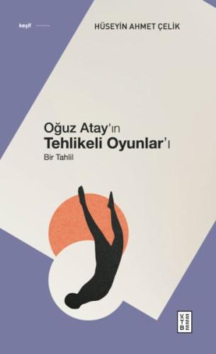 Oğuz Atay’ın Tehlikeli Oyunlar’ı - Bir Tahlil