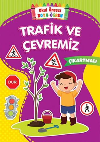 Okul Öncesi Boya-Öğren - Trafik ve Çevremiz - Çıkartmalı