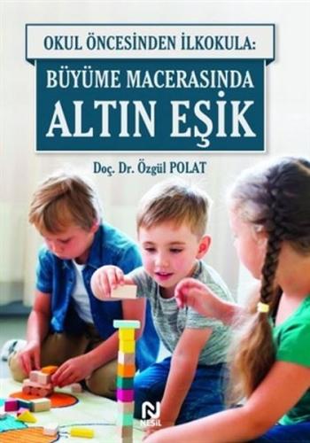 Okul Öncesinde İlkokula: Büyüme Macerasında Altın Eşik