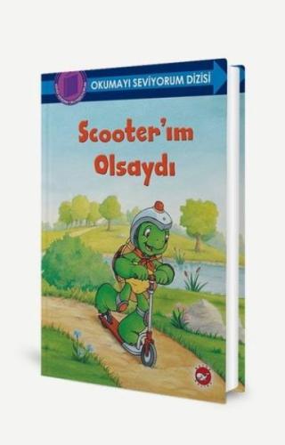 Okumayı Seviyorum Dizisi - Scooter’ım Olsaydı