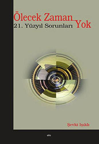 Ölecek Zaman Yok 21. Yüzyıl Sorunları