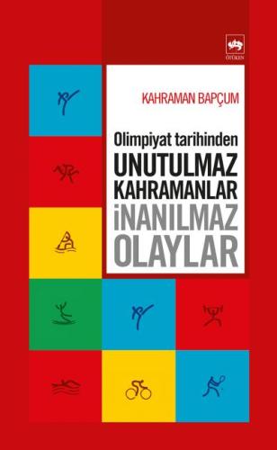 Olimpiyat Tarihinden Unutulmaz Kahramanlar İnanılmaz Olaylar