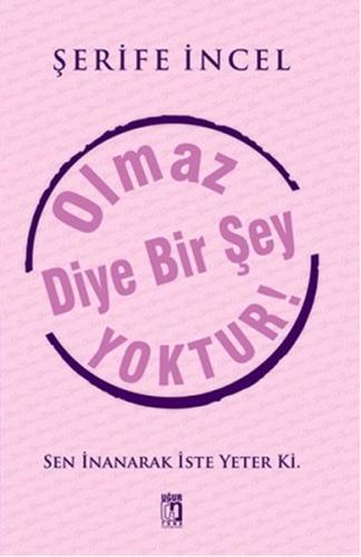 Olmaz Diye Bir Şey Yoktur!