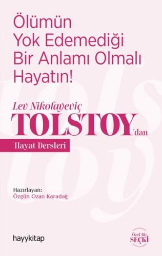 Ölümün Yok Edemediği Bir Anlamı Olmalı Hayatın! - Lev Nikolayeviç Tols