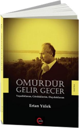 Ömürdür Gelir Geçer