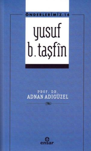 Önderlerimiz 14 - Yusuf b. Taşfîn