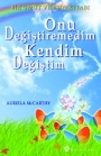 Onu Değiştiremedim Kendim Değiştim