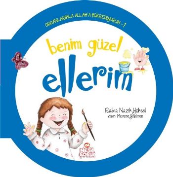 Organlarımla Allaha Şükrediyorum 1 - Benim Güzel Ellerim