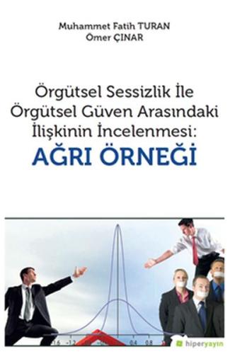 Örgütsel Sessizlik ile Örgütsel Güven Arasındaki İlişkinin İncelenmesi