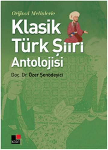 Orjinal Metinlerle Klasik Türk Şiiri Antolojisi