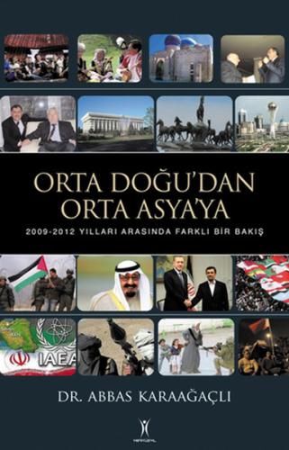 Orta Doğu'dan Orta Asya'ya 2009-2012 Yılları Arasında Farklı Bir Bakış