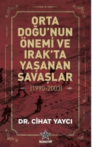 Orta Doğu'nun Önemi ve Irak'ta Yaşanan Savaşlar 1990 - 2003