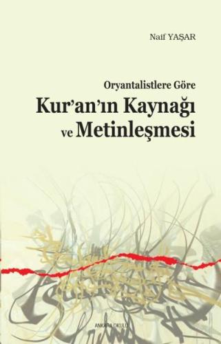 Oryantalistlere Göre Kuranın Kaynağı ve Metinleşmesi