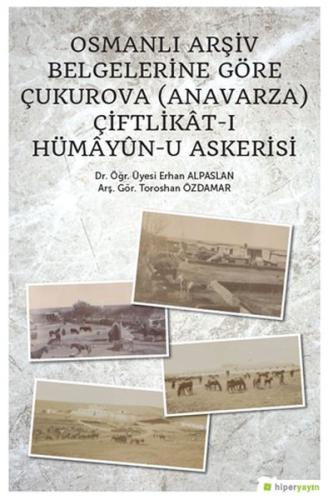 Osmanlı Arşiv Belgelerine Göre Çukurova(Anavarza) Çiftlikât-ı Hümâyûn-