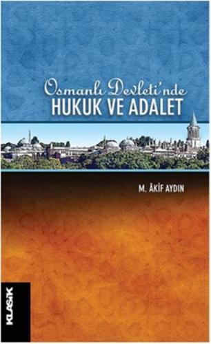 Osmanlı Devleti'nde Hukuk ve Adalet