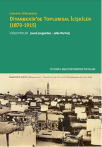 Osmanlı Döneminde Diyarbekir’de Toplumsal İlişkiler (1870-1915)