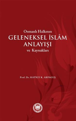 Osmanlı Halkının Geleneksel İslam Anlayışı ve Kaynakları