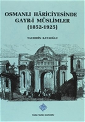 Osmanlı Hariciyesinde Gayr-i Müslümler (1852-1925)