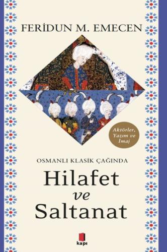 Osmanlı Klasik Çağında Hilafet ve Saltanat