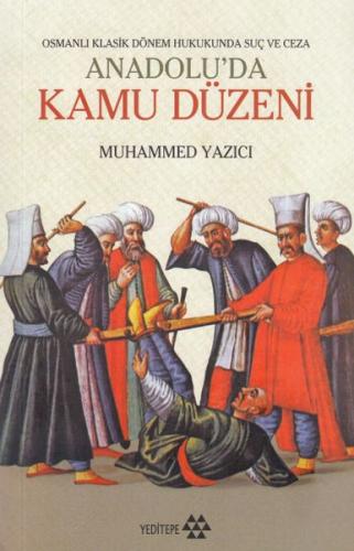 Osmanlı Klasik Dönem Hukukunda Suç ve Ceza -Anadolu'da Kamu Düzeni