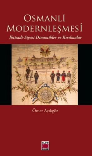 Osmanlı Modernleşmesi İktisadi-Siyasi Dinamikler ve Kırılmalar