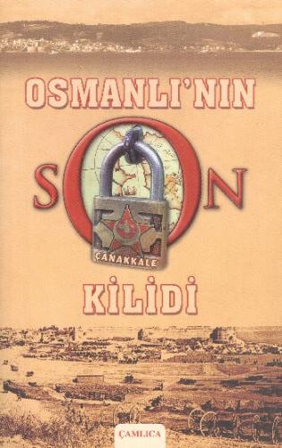 Osmanlı’nın Son Kilidi Çanakkale 1