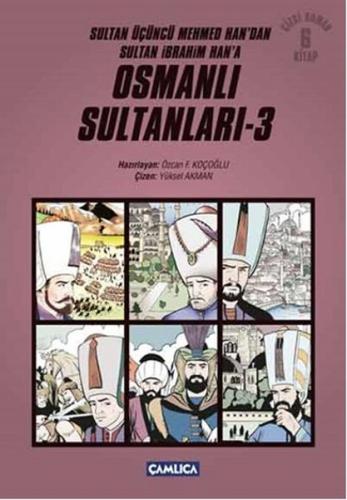 Osmanlı Sultanları 3 (6 Kitap) / Sultan Üçüncü Mehmed Han'dan Sultan İ