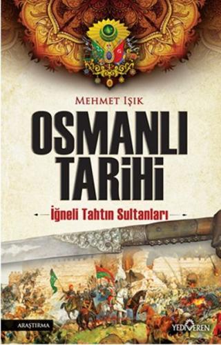 Osmanlı Tarihi - İğneli Tahtın Sultanları